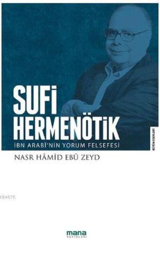 Sufi Hermenötik-İbn Arabî'nin Yorum Felsefesi