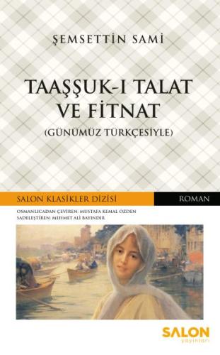 Taaşşuk-ı Talat ve Fitnat - Günümüz Türkçesiyle