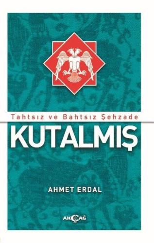 Tahtsız ve Bahtsız Şehzade Kutalmış