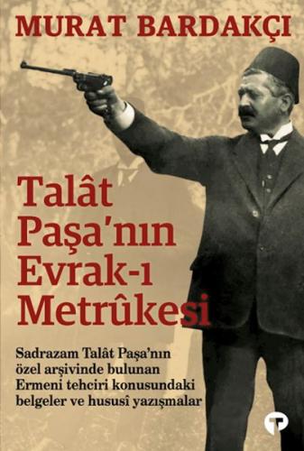 Talât Paşa’nın Evrak-ı Metrûkesi