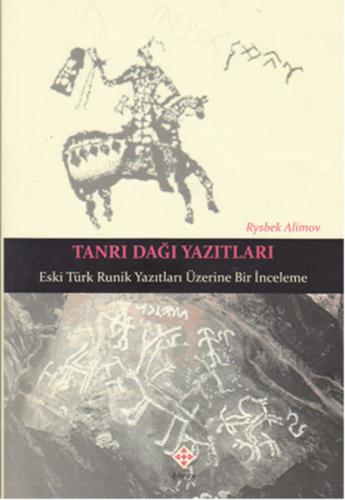 Tanrı Dağı Yazıtları Eski Türk Runik Yazıtları Üzerine Bir İnceleme