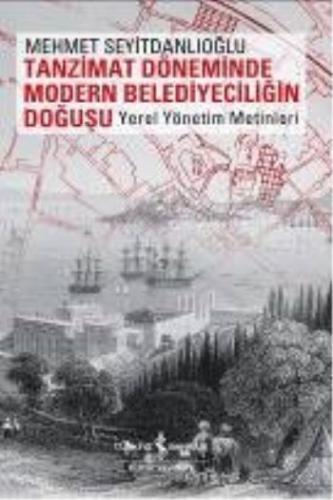 Tanzimat Döneminde Modern Belediyeciliğin Doğuşu