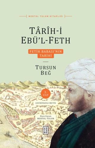 Tarih-i Ebü’l-Feth 1. Cilt - Fetih Babası’nın Tarihi