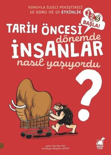 Tarih Öncesi Dönemde İnsanlar Nasıl Yaşıyordu? - 1 2 3 Başla Serisi