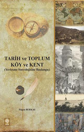 Tarih ve Toplum - Köy ve Kent Yerleşme Sosyolojisine Başlangıç