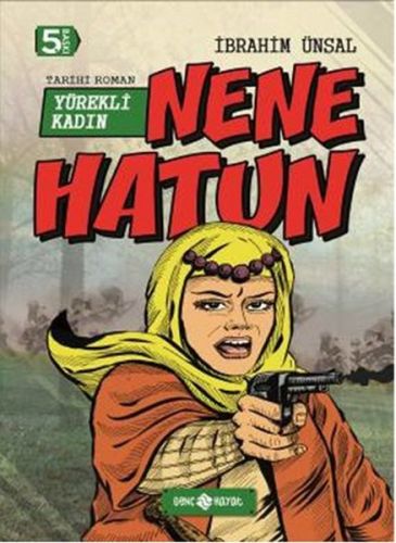 Tarihi Roman 4 - Yürekli Kadın Nene Hatun