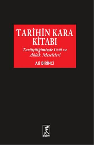 Tarihin Kara Kitabı Tarihçiliğimizde Usul ve Ahlak Meseleleri