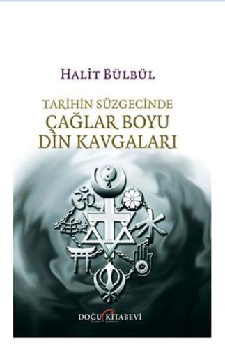 Tarihin Süzgecinde Çağlar Boyu Din Kavgaları