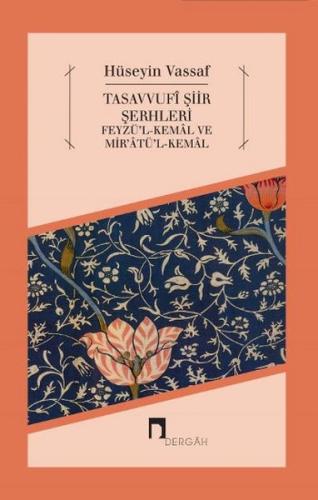 Tasavvufî Şiir Şerhleri Feyzü’l-Kemal ve Mir’atü’l-Kemal