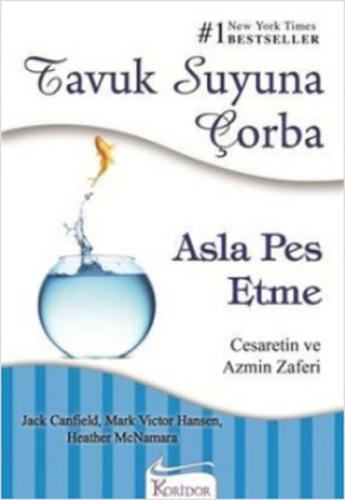 Tavuk Suyuna Çorba / Asla Pes Etme - Cesaretin ve Azmin Zaferi