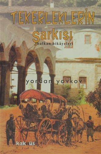 Tekerleklerin Şarkısı - Balkan Hikayeleri