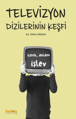 Televizyon Dizilerinin Keşfi: İçerik, Anlam ve İşlevleri