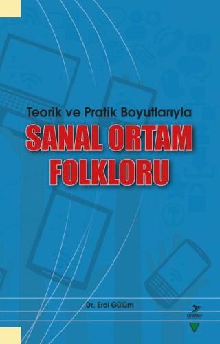 Teorik ve Pratik Boyutlarıyla Sanal Ortam Folkloru