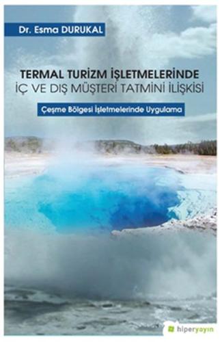 Termal Turizm İşletmelerinde İç ve Dış Müşteri Tatmini İlişkisi