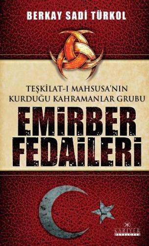 Teşkilat-ı Mahsusa'nın Kurduğu Kahramanlar Grubu Emirber Fedaileri