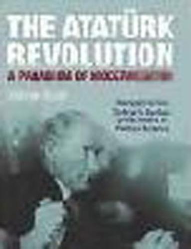 The Atatürk Revolution / A Paradigm Of Modernization