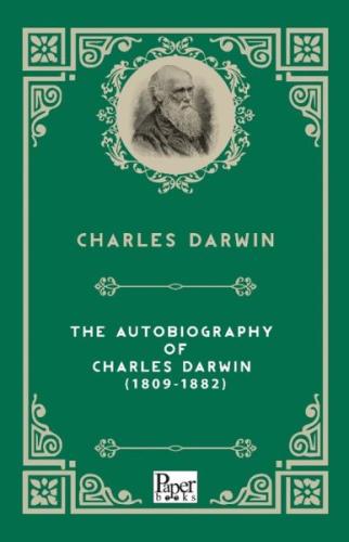 The Autobiography of Charles Darwin (1809-1882) (İngilizce Kitap)