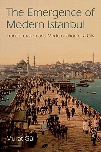 The Emergence of Modern Istanbul: Transformation and Modernisation of 