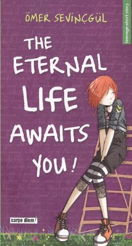 The Enternal Life Awaits You