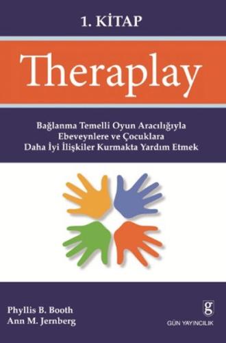 Theraplay 1. Kitap Bağlanma Temelli Oyun Aracılığıyla Ebeveynlere ve Ç