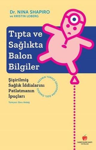 Tıpta ve Sağlıkta Balon Bilgiler-Şişirilmiş Sağlık İddialarını Patlatm