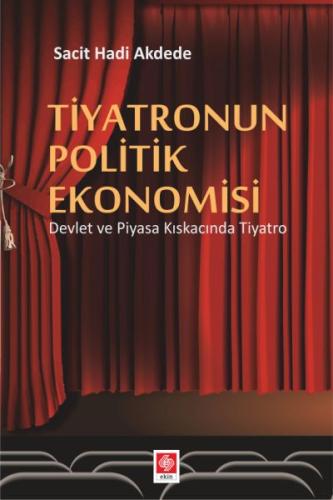 Tiyatronun Politik Ekonomisi - Devlet ve Piyasa Kıskacında Tiyatro