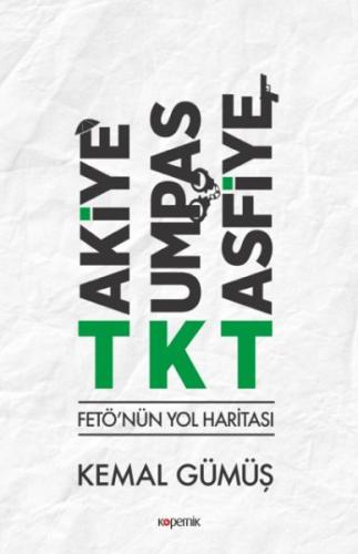 TKT Takiye-Kumpas-Tasfiye - FETÖ'nün Yol Haritası