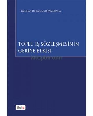 Toplu İş Sözleşmesinin Geriye Etkisi