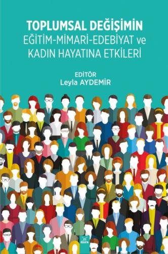 Toplumsal Değişimin Eğitim - Mimari - Edebiyat ve Kadın Hayatına Etkil