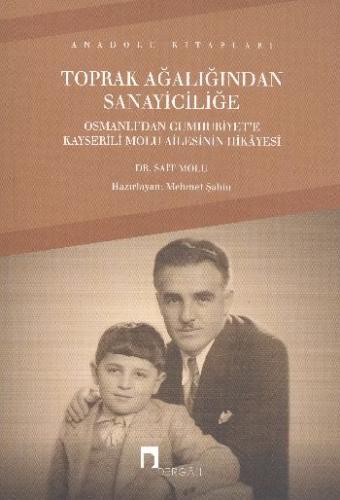 Toprak Ağalığından Sanayiciliğe Osmanlı'dan Cumhuriyet'e Kayserili Mol