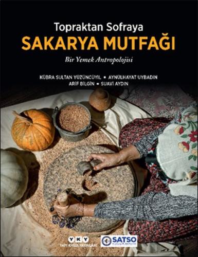 Topraktan Sofraya Sakarya Mutfağı - Bir Yemek Antropolojisi