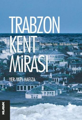 Trabzon Kent Mirası Yer-Yapı-Hafıza