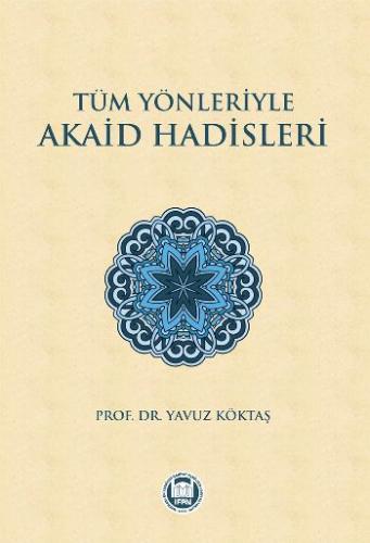 Tüm Yönleriyle Akaid Hadisleri