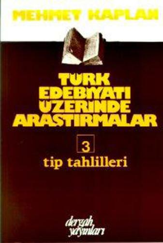 Türk Edebiyatı Üzerinde Araştırmalar-3 / Tip Tahlilleri