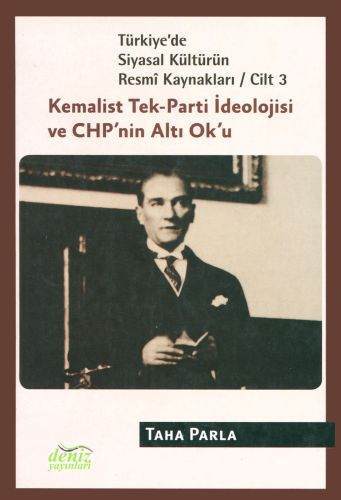 Türkiye'de Siyasal Kültürün Resmi Kaynakları Cilt: 3 - Kemalist Tek-Pa