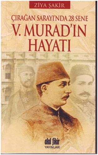 V. Murad'ın Hayatı Çırağan Sarayı'nda 28 Sene