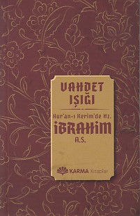 Vahdet Işığı Kuran-ı Kerimde Hz. İbrahim (a.s.)