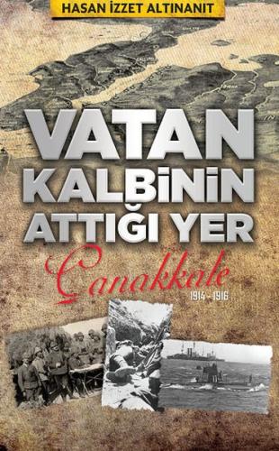 Vatan Kalbinin Attığı Yer Çanakkale