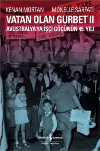 Vatan Olan Gurbet II Avustralya'ya İşçi Göçünün 45.Yılı