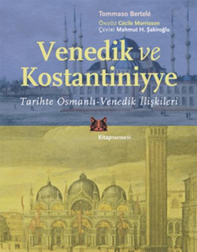 Venedik ve Kostantiniyye Tarihte Osmanlı-Venedik İlişkileri