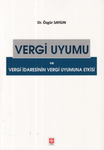 Vergi Uyumu ve Vergi İdaresinin Vergi Uyumuna Etkisi