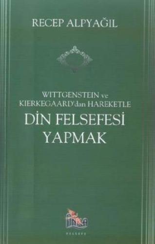 Wittgenstein Ve Kierkegaard'dan Hareketle Din Felsefesi Yapmak