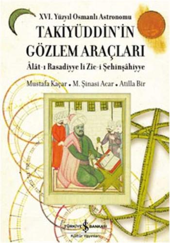 XVI. Yüzyıl Osmanlı Astronomu Takiyüddin'in Gözlem Araçları