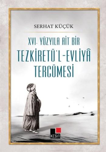 XVI.Yüzyıla Ait Bir Tezkiretü'l-Evliya Tercümesi