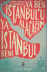 Ya Ben İstanbul'u Alacağım Ya İstanbul Beni