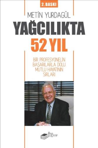 Yağcılıkta 52 Yıl - Bir Profesyonelin Başarılarla Dolu Mutlu Hayatının