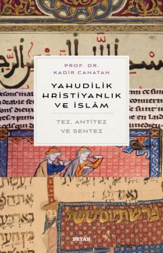 Yahudilik, Hrıstiyanlık ve İslam - Tez, Anti Tez ve Sentez