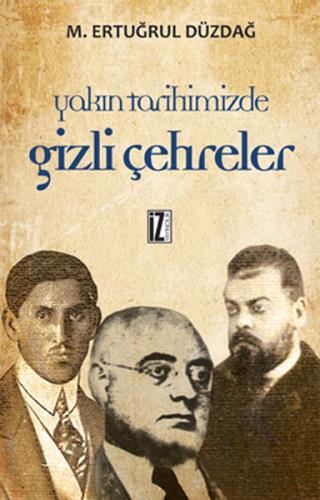 Yakın Tarihimizden Gizli Çehreler