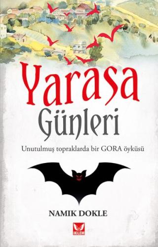 Yarasa Günleri - Unutulmuş Topraklarda Bir GORA Öyküsü