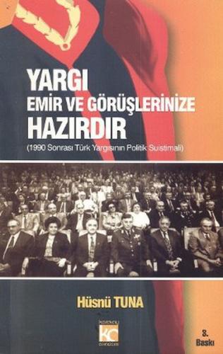 Yargı Emir ve Görüşlerinize Hazırdır 1990 Sonrası Türk Yargısının Poli